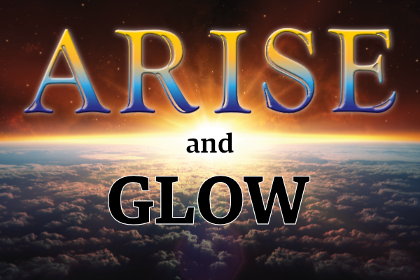 ARISE and GLOW